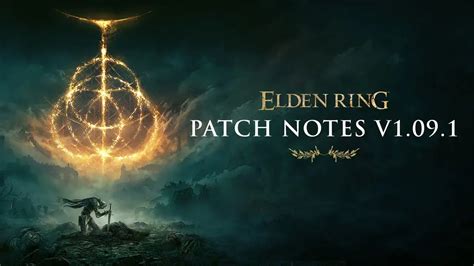 Elden Ring – Patch Notes Version 1.09.1 .